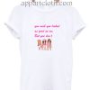 You Wish You Looked As Good As Me But You Dont Funny Shirts
