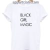 Black Girl Magic Funny Shirts