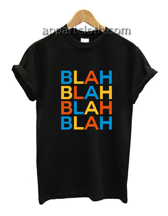 Blah Blah Blah Quote Funny Shirts