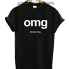 OMG Please Stay Funny Shirts