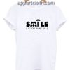 Smile If You Want Me Funny Shirts