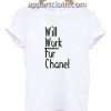 Will Work for Chanel Funny Shirts