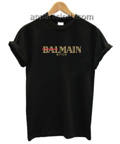 Balmain Bitch Funny Shirts