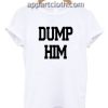 Black Dump Him Funny Shirts