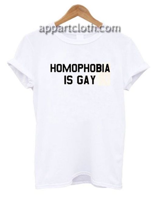 Homophobia is Gay Gay Pride LGBT Gay Funny Shirts