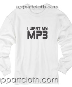 I Want My MP3 Unisex Sweatshirt