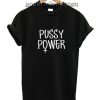 Pussy Power Funny Shirts
