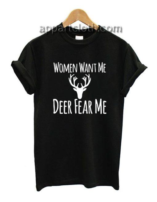 Women Want Me Deer Fear Me Funny Shirts