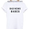 Bad News Babes Funny Shirts