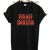 Dead Inside Funny Shirts