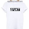 EFUKT Funny Shirts