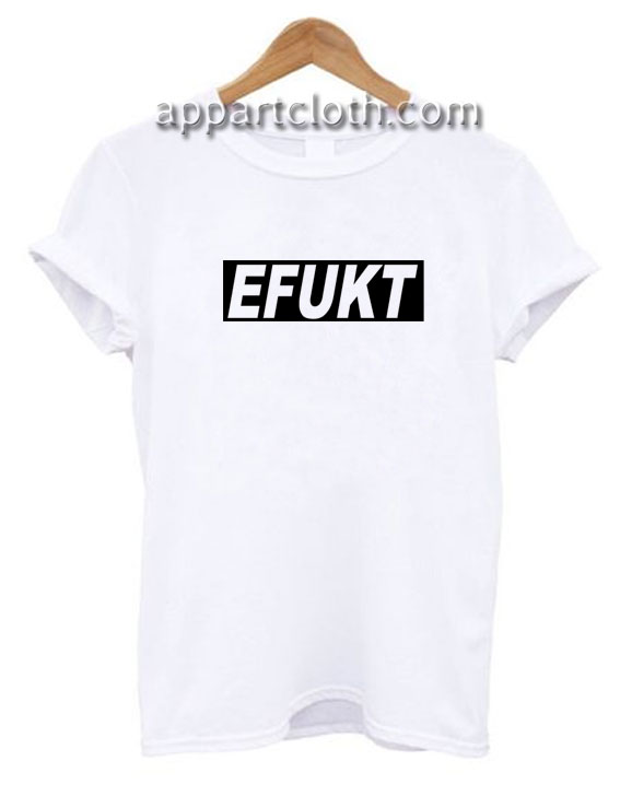 EFUKT Funny Shirts