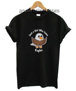 Just A Girl Who Loves Eagles Funny Shirts
