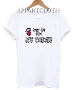 Lick me till ice cream Funny Shirts