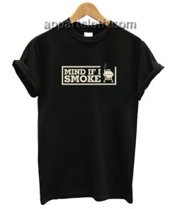 Mind If I Smoke Funny Shirts