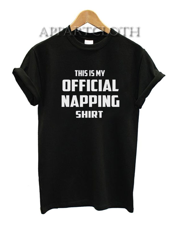 This is my official napping Funny Shirts