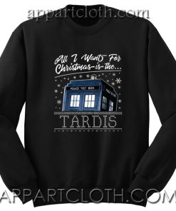 All I Want For Christmas Is The Tardis Unisex Sweatshirt