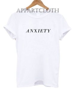ANXIETY Funny Shirts