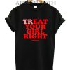 Dimepiece treat your girl right Funny Shirts