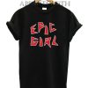 Epic Girl Funny Shirts