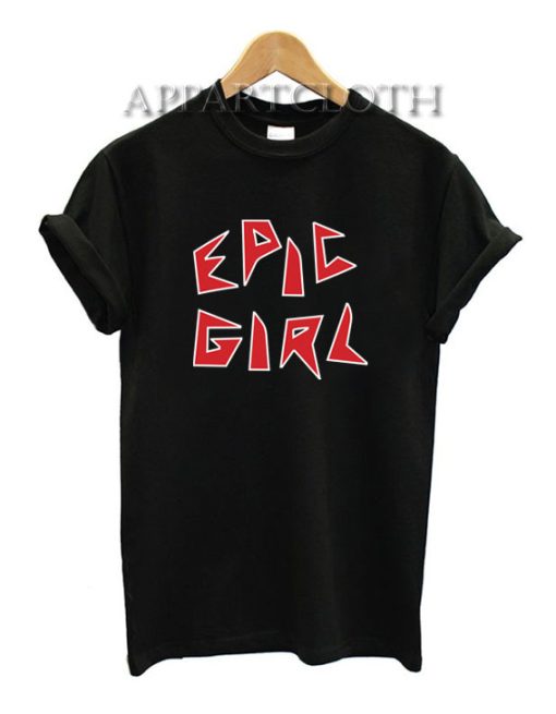 Epic Girl Funny Shirts