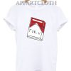 Fuck You Cigarette Funny Shirts