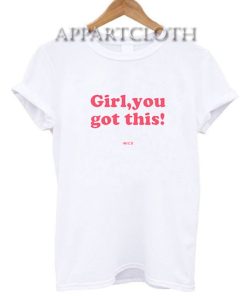 Girl You Got This Funny Shirts