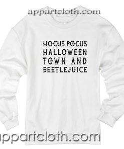 Hocus Pocus Halloween Town And Beetlejuice Unisex Sweatshirt