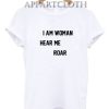 I Am Woman Hear Me Roar Funny Shirts