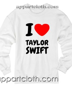 I Love Taylor Swift Unisex Sweatshirt
