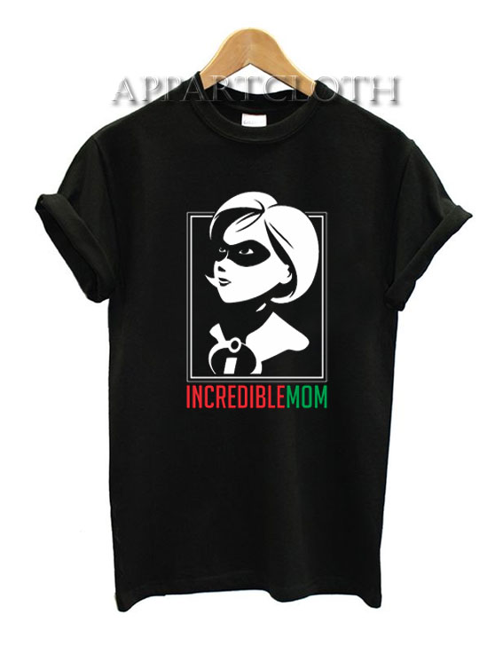 Incredible Mom Funny Shirts
