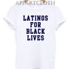 Latinos For Black Lives Funny Shirts