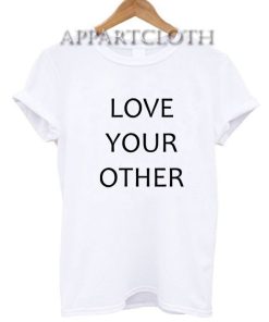 Love Your Other Funny Shirts