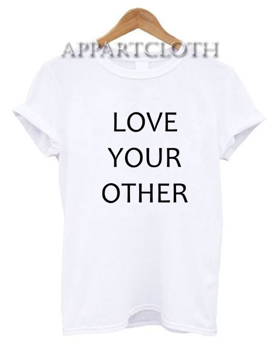 Love Your Other Funny Shirts