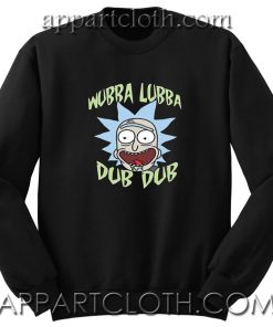 Rick and Morty Rick Just Wubba Lubba Dub Dub Unisex Sweatshirt