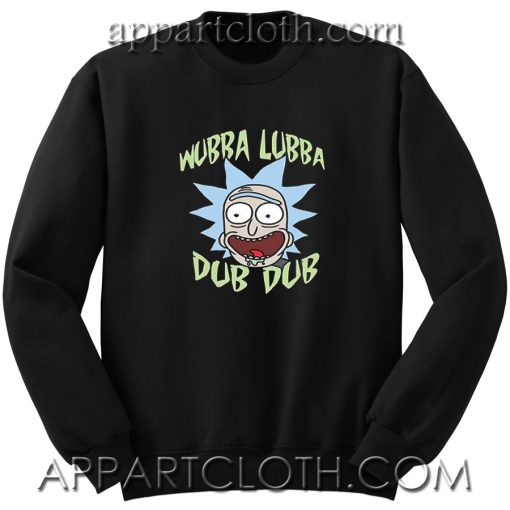 Rick and Morty Rick Just Wubba Lubba Dub Dub Unisex Sweatshirt