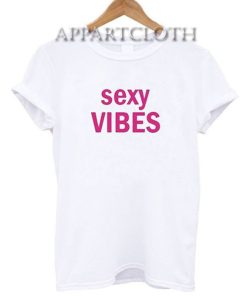 Sexy Vibes Funny Shirts