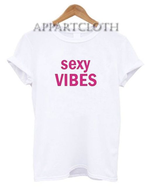 Sexy Vibes Funny Shirts