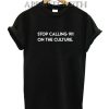 Stop Calling 911 On the Culture Funny Shirts