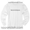 Thank You For Not Believing In Me Unisex Sweatshirt