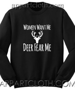 Women Want Me Deer Fear Me Unisex Sweatshirt