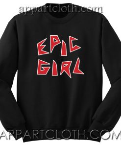Epic Girl Unisex Sweatshirt