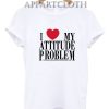 I Love My Attitude Problem Funny Shirts