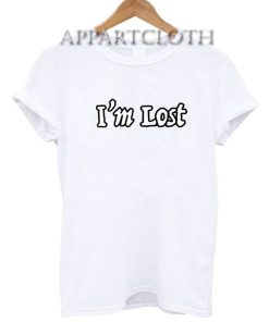 I’m Lost Funny Shirts