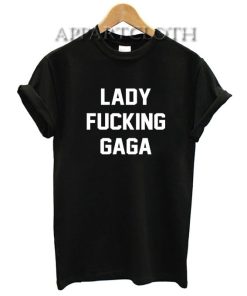 Lady Fucking Gaga Funny Shirts