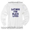 Latinos For Black Lives Unisex Sweatshirt