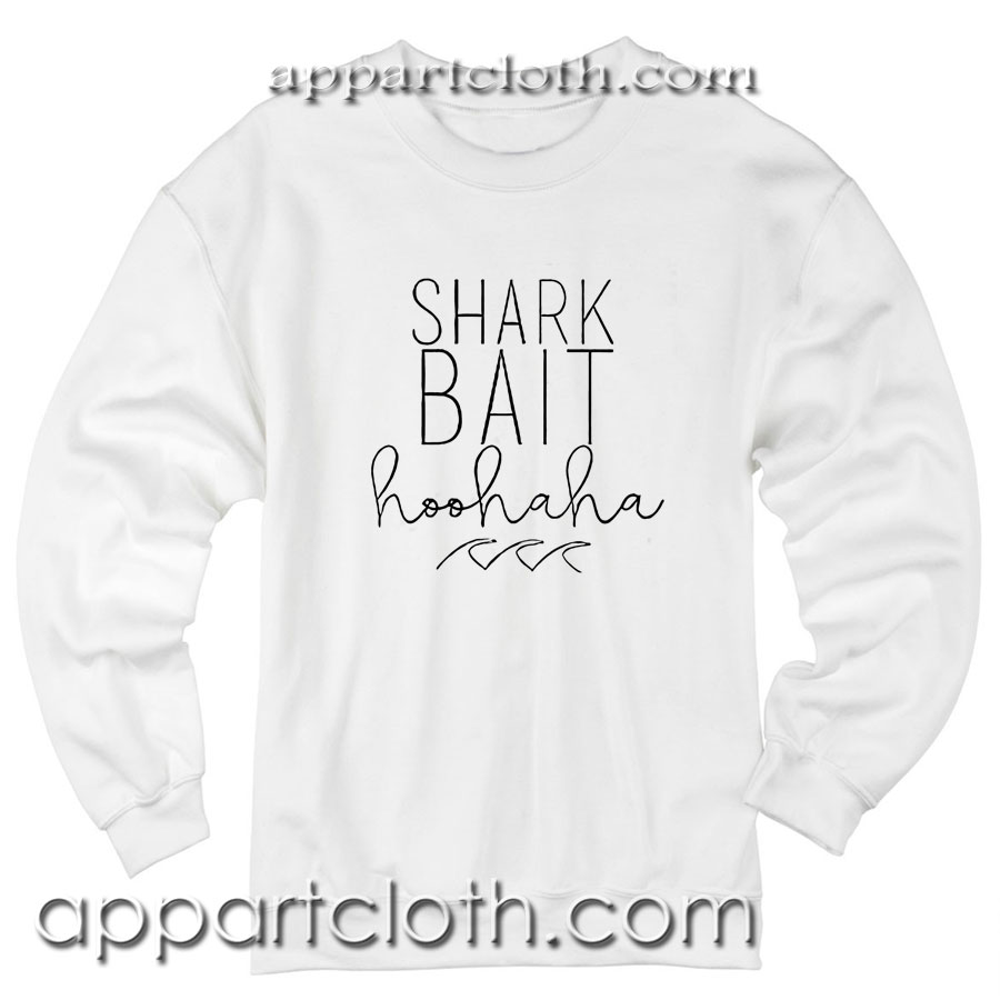 Shark Bait Hoo Ha Ha Unisex Sweatshirt