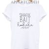 Shark Bait Hoo Ha Ha Funny Shirts