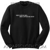 She Loves Me Not Unisex Sweatshirt