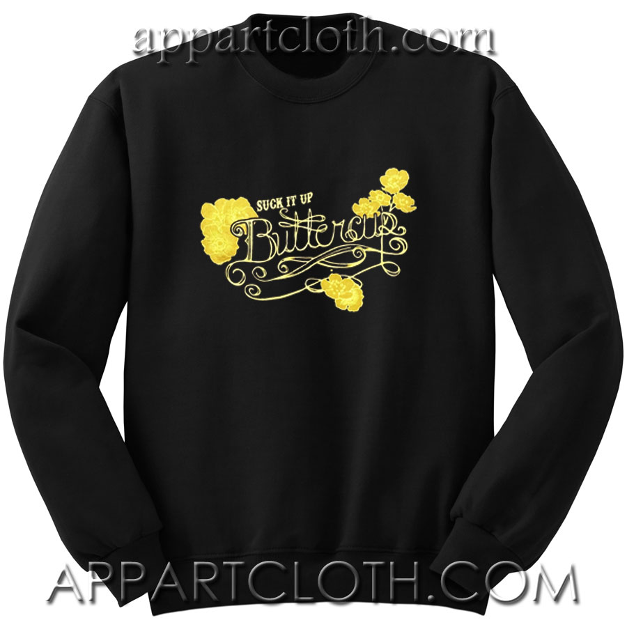 Suck It Up Buttercup Unisex Sweatshirt